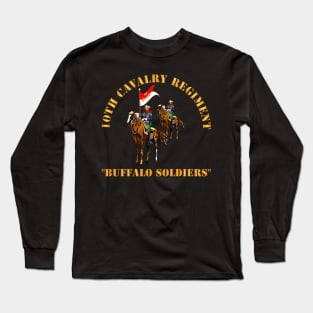 10th Cavalry Regiment w Cavalrymen - Buffalo Soldiers Long Sleeve T-Shirt